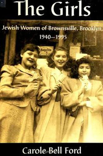 Cover image for The Girls: Jewish Women of Brownsville, Brooklyn, 1940-1995