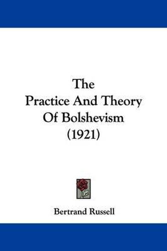 Cover image for The Practice and Theory of Bolshevism (1921)