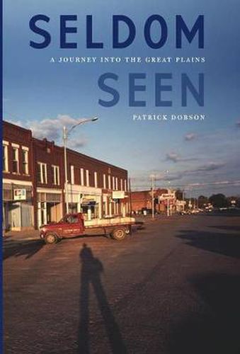 Cover image for Seldom Seen: A Journey into the Great Plains