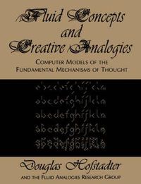 Cover image for Fluid Concepts and Creative Analogies: Computer Models of the Fundamental Mechanisms of Thought