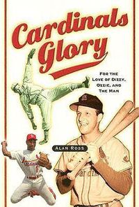 Cover image for Cardinals Glory: For the Love of Dizzy, Ozzie, and the Man