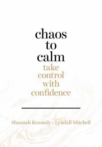 Chaos to Calm: Take Control With Confidence