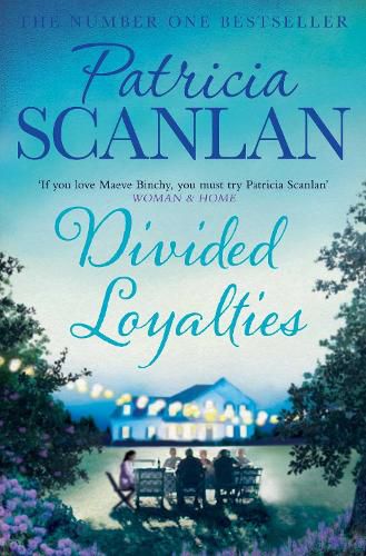 Divided Loyalties: Warmth, wisdom and love on every page - if you treasured Maeve Binchy, read Patricia Scanlan