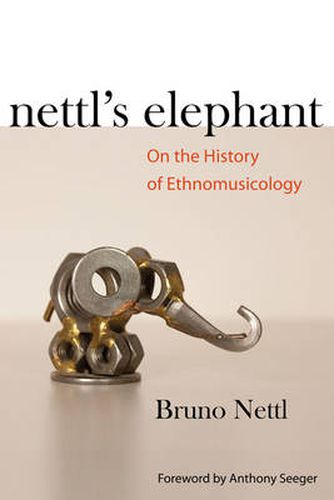 Cover image for Nettl's Elephant: On the History of Ethnomusicology