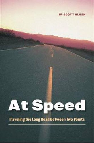 Cover image for At Speed: Traveling the Long Road between Two Points
