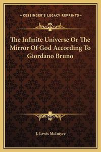 Cover image for The Infinite Universe or the Mirror of God According to Giordano Bruno