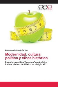 Cover image for Modernidad, cultura politica y ethos historico
