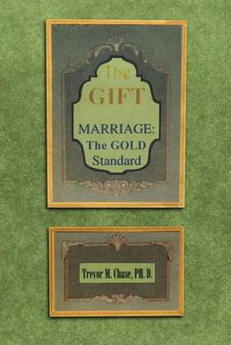 Cover image for The Gift: Marriage: The GOLD Standard