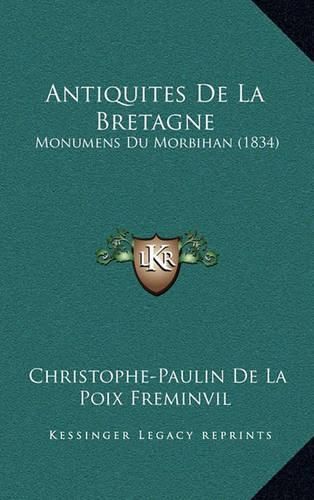 Cover image for Antiquites de La Bretagne: Monumens Du Morbihan (1834)