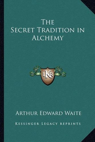 Cover image for The Secret Tradition in Alchemy the Secret Tradition in Alchemy