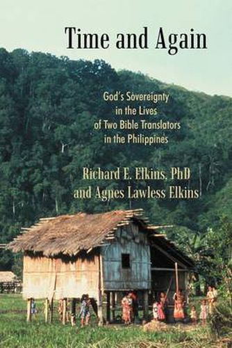 Cover image for Time and Again: God's Sovereignty in the Lives of Two Bible Translators in the Philippines