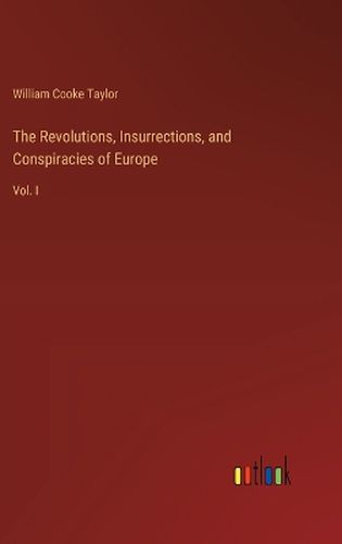 The Revolutions, Insurrections, and Conspiracies of Europe