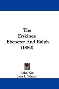 Cover image for The Erskines: Ebenezer and Ralph (1880)