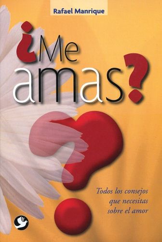 Cover image for ?me Amas?: Todos Los Consejos Que Necesitas Sobre El Amor