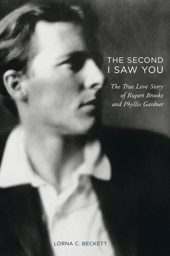 The Second I Saw You: The True Love Story of Rupert Brooke