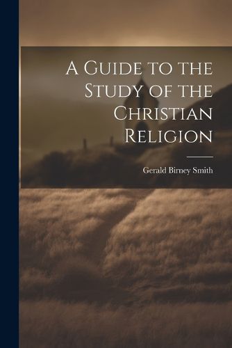 Cover image for A Guide to the Study of the Christian Religion