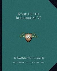 Cover image for Book of the Rosicrucae V2