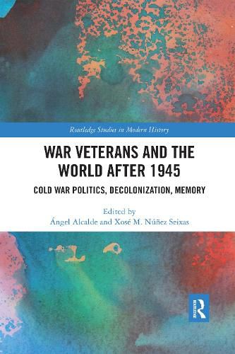 Cover image for War Veterans and the World after 1945: Cold War Politics, Decolonization, Memory