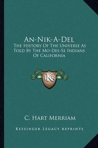 An-Nik-A-del: The History of the Universe as Told by the Mo-Des-Se Indians of California