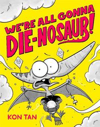 Cover image for We're All Gonna Die-nosaur!