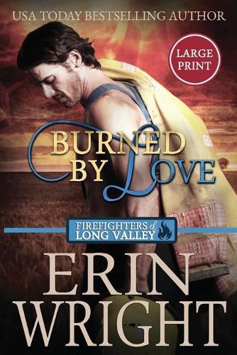 Cover image for Burned by Love: A Firefighters of Long Valley Romance Novel