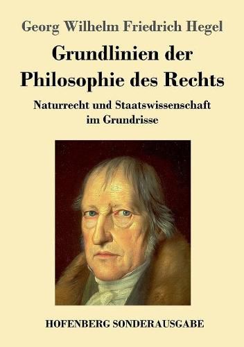 Grundlinien der Philosophie des Rechts: Naturrecht und Staatswissenschaft im Grundrisse