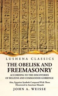 Cover image for The Obelisk and Freemasonry According to the Discoveries of Belzoni and Commander Gorringe