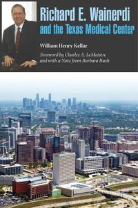 Cover image for Richard E. Wainerdi and the Texas Medical Center