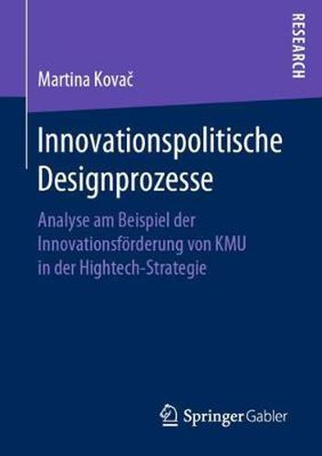 Cover image for Innovationspolitische Designprozesse: Analyse Am Beispiel Der Innovationsfoerderung Von Kmu in Der Hightech-Strategie