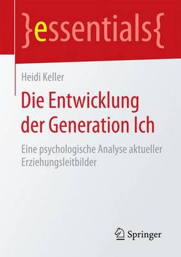 Cover image for Die Entwicklung der Generation Ich: Eine psychologische Analyse aktueller Erziehungsleitbilder