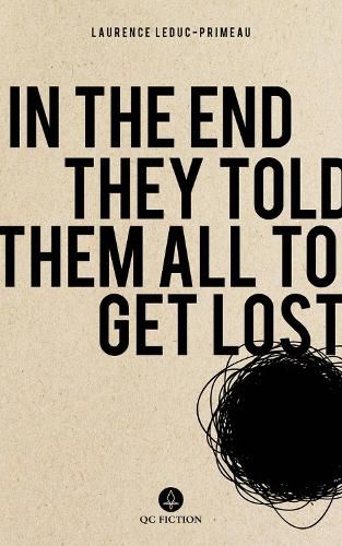 Cover image for In the End They Told Them All to Get Lost