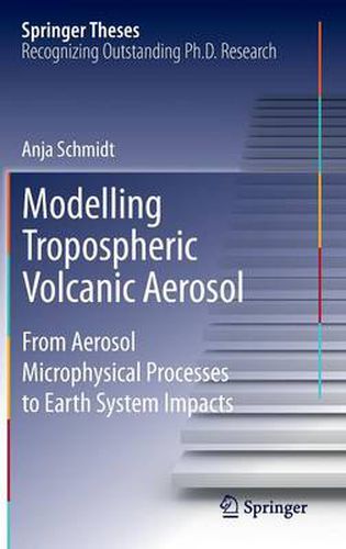 Cover image for Modelling Tropospheric Volcanic Aerosol: From Aerosol Microphysical Processes to Earth System Impacts