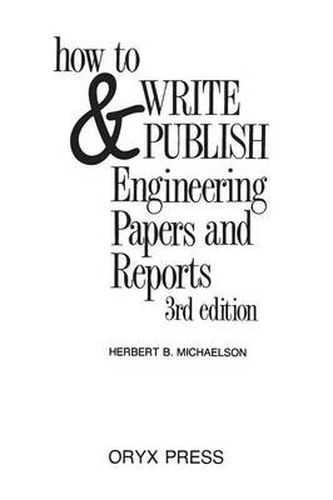 Cover image for How to Write and Publish Engineering Papers and Reports, 3rd Edition