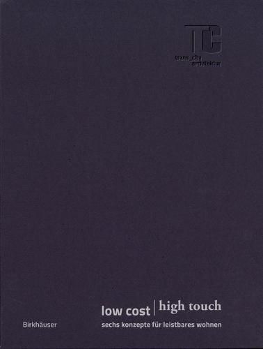 Cover image for low cost | high touch: sechs konzepte fur leistbares wohnen