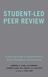Cover image for Student-Led Peer Review: A Practical Guide to Implementation Across Disciplines and Modalities