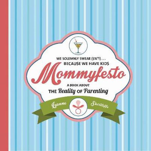 Cover image for Mommyfesto: We Solemnly Swear ($%*!) . . . Because We Have Kids: A Book about the Reality of Parenting
