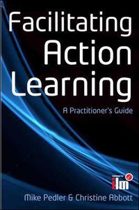 Cover image for Facilitating Action Learning: A Practitioner's Guide