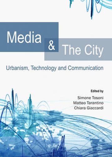 Cover image for Media and The City: Urbanism, Technology and Communication