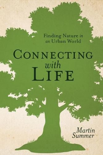 Cover image for Connecting With Life: Finding Nature in an Urban World