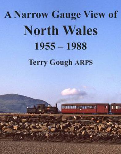 A Narrow Gauge View of North Wales: 1955 - 1988