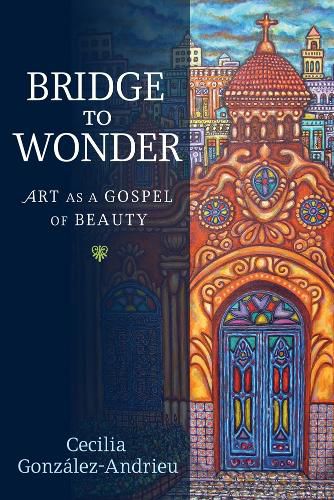 Cover image for Bridge to Wonder: Art as a Gospel of Beauty