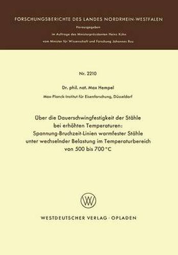 Cover image for UEber Die Dauerschwingfestigkeit Der Stahle Bei Erhoehten Temperaturen: Spannung-Bruchzeit-Linien Warmfester Stahle Unter Wechselnder Belastung Im Temperaturbereich Von 500 Bis 700 Degreesc