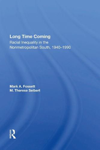 Cover image for Long Time Coming: Racial Inequality In The Nonmetropolitan South, 1940-1990