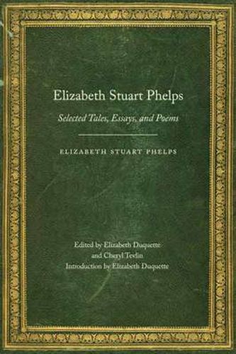 Elizabeth Stuart Phelps: Selected Tales, Essays, and Poems