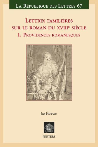 Cover image for Lettres familieres sur le roman du XVIIIe siecle: I. Providences romanesques