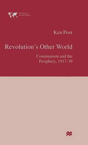 Cover image for Revolution's Other World: Communism and the Periphery, 1917-39