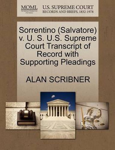 Cover image for Sorrentino (Salvatore) V. U. S. U.S. Supreme Court Transcript of Record with Supporting Pleadings