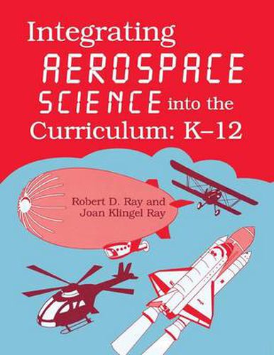 Cover image for Integrating Aerospace Science into the Curriculum: K-12