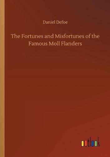 Cover image for The Fortunes and Misfortunes of the Famous Moll Flanders