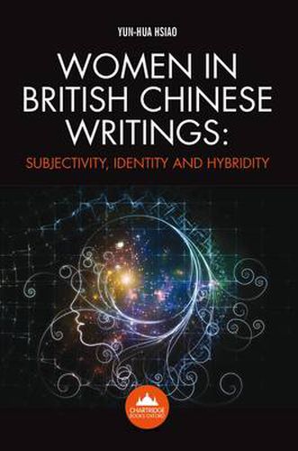 Cover image for Women in British Chinese Writing: Subjectivity, Identity and Hybridity